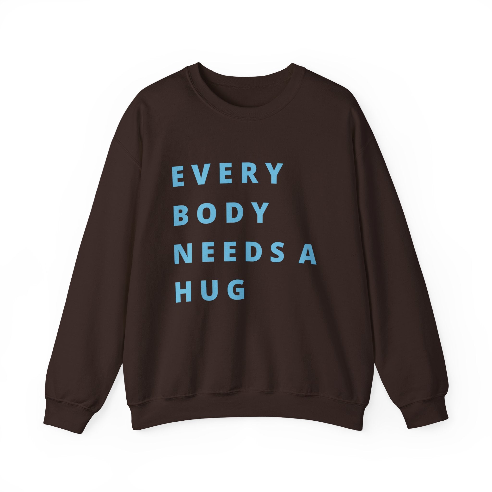 Every Body Needs a Hug Bestie Crew sweatshirt | blue text Crewneck, Positive Message