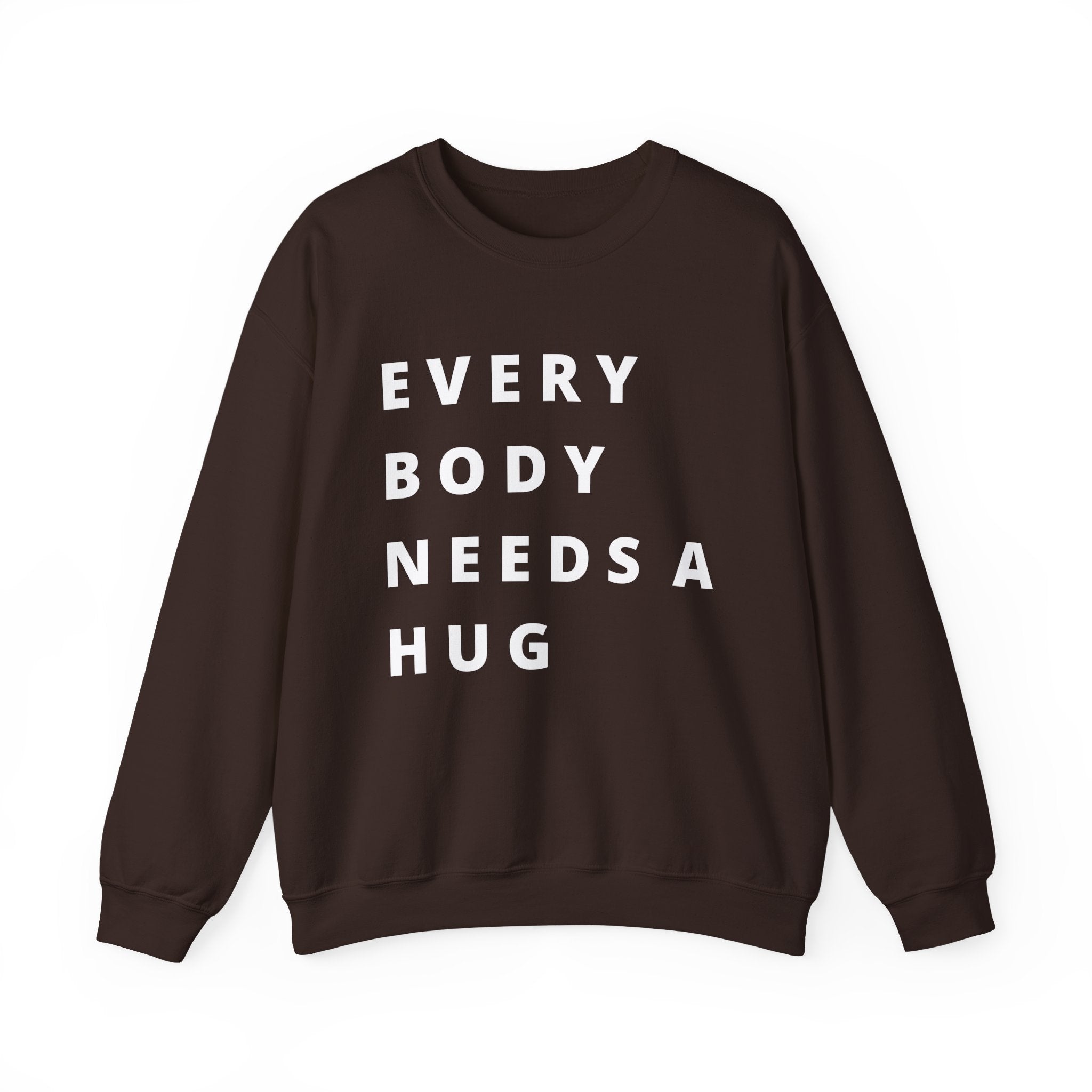 Every Body Needs a Hug Bestie Crew sweatshirt | white text Crewneck, Positive Message