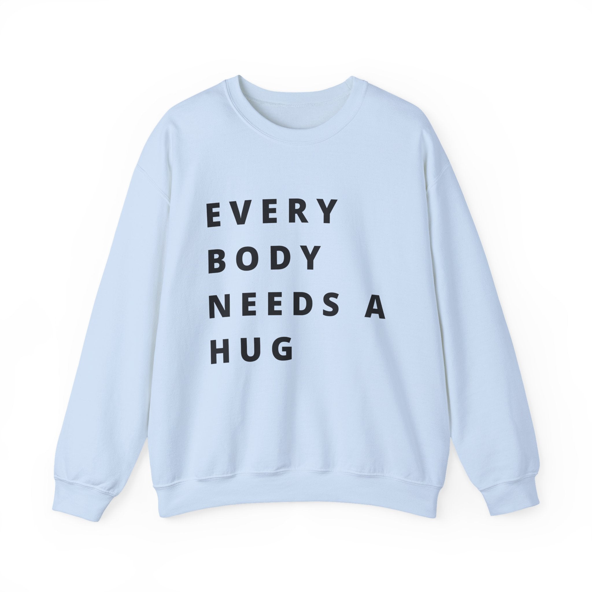 Every Body Needs a Hug Bestie Crew sweatshirt | black text Crewneck, Positive Message