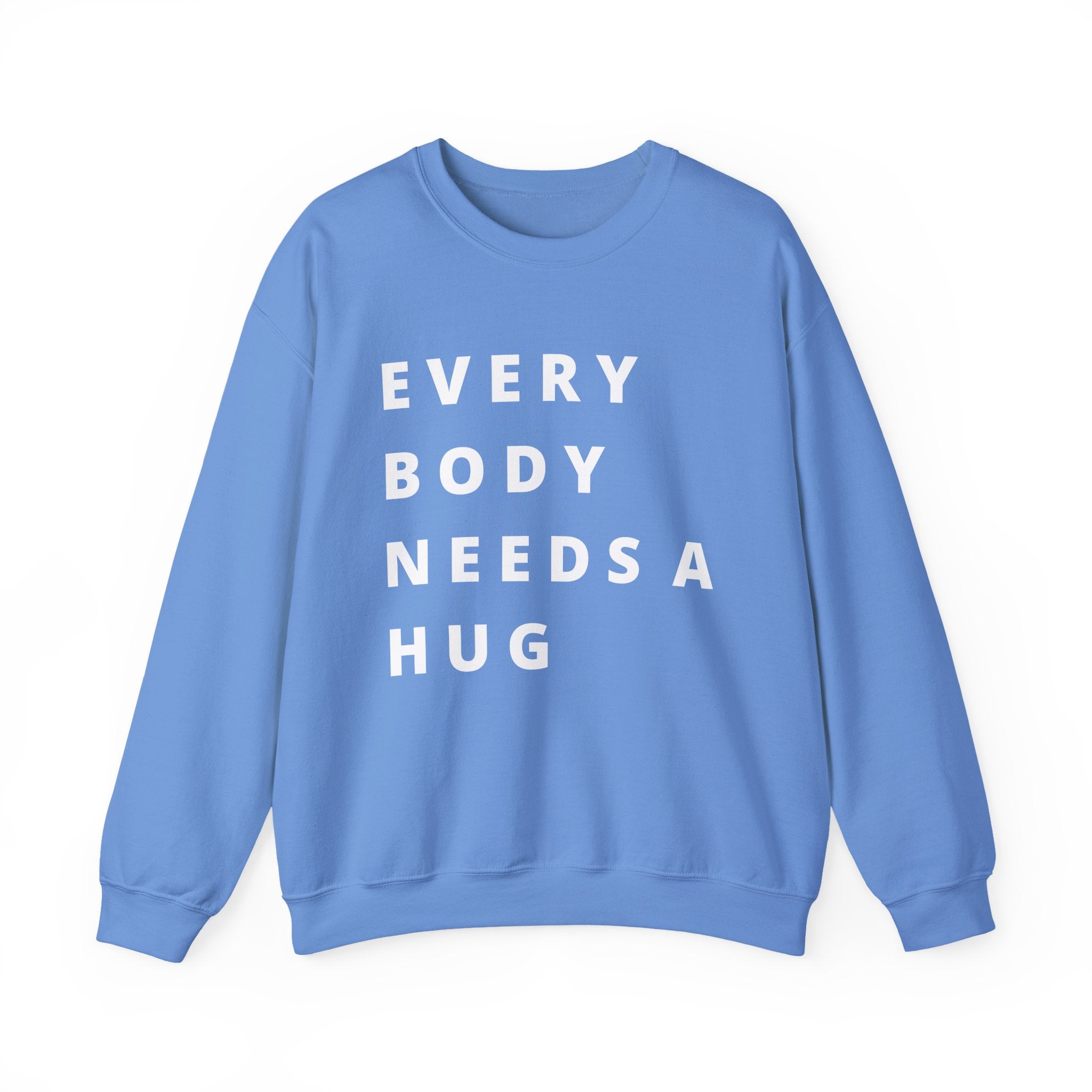 Every Body Needs a Hug Bestie Crew sweatshirt | white text Crewneck, Positive Message