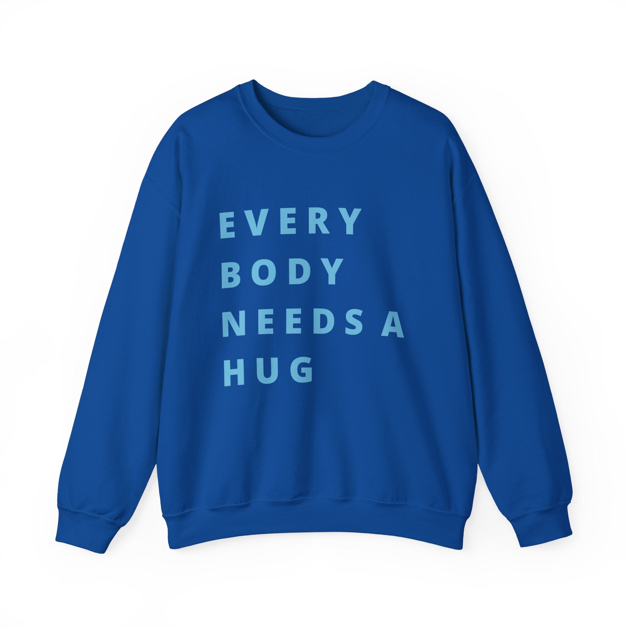 Every Body Needs a Hug Bestie Crew sweatshirt | blue text Crewneck, Positive Message