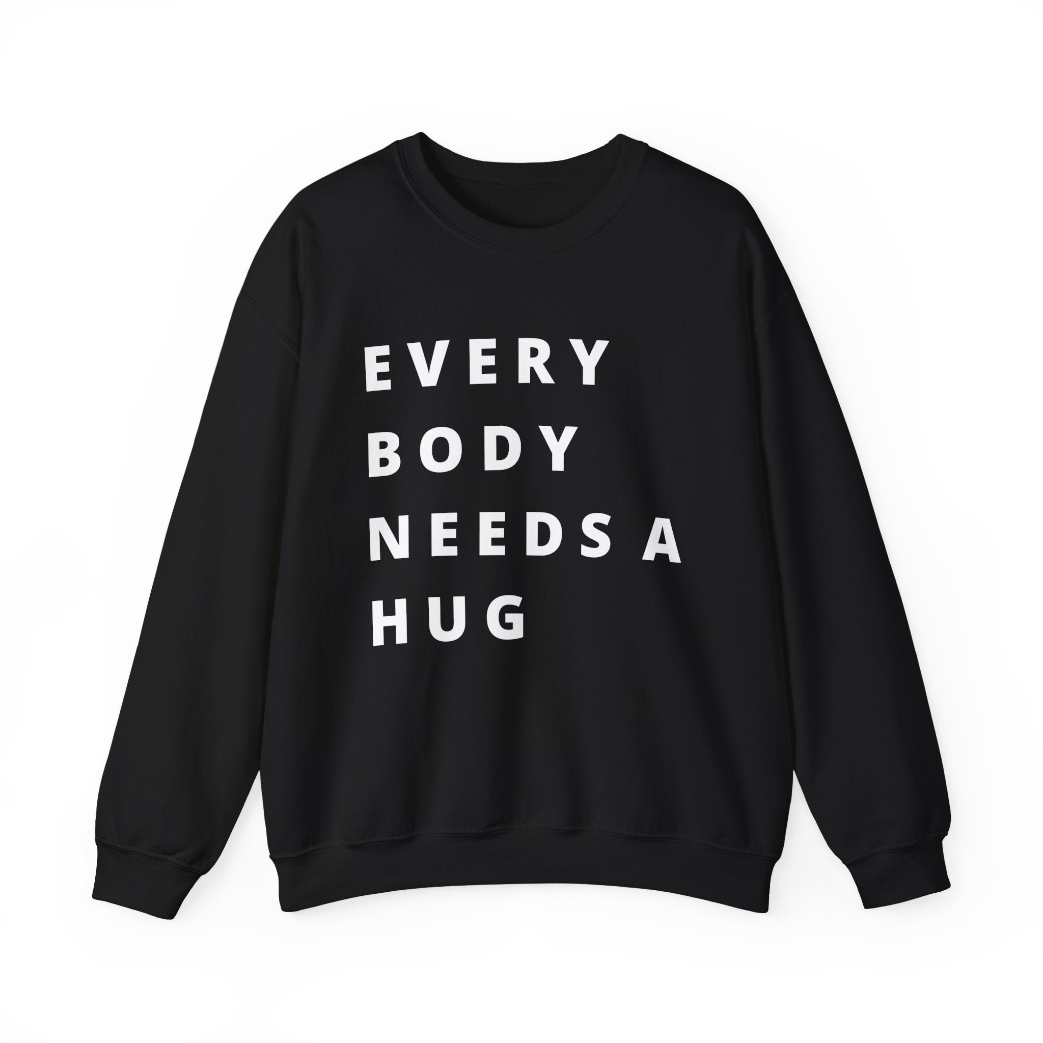 Every Body Needs a Hug Bestie Crew sweatshirt | white text Crewneck, Positive Message
