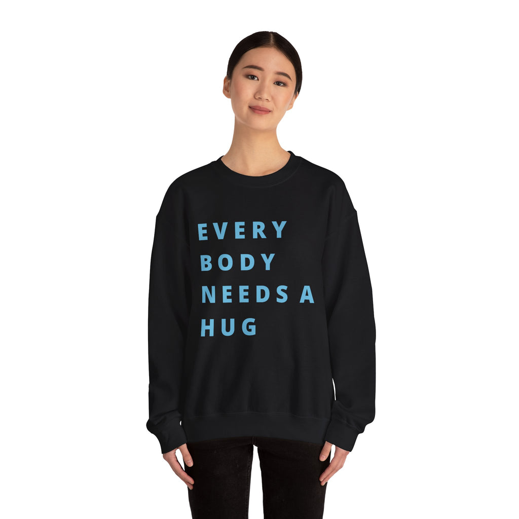 Every Body Needs a Hug Bestie Crew sweatshirt | blue text Crewneck, Positive Message