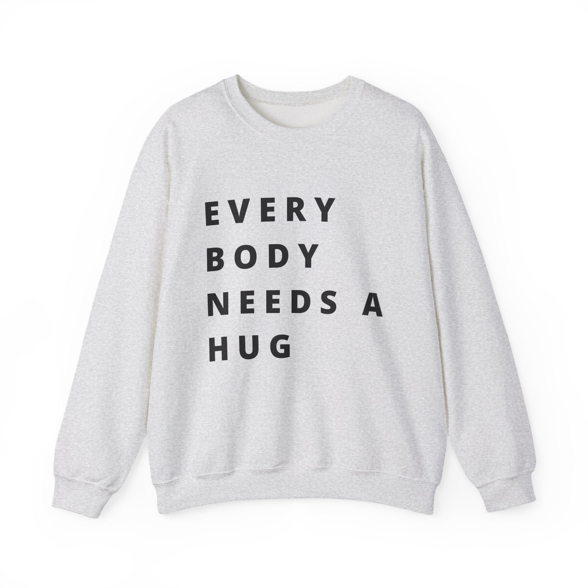 Every Body Needs a Hug Bestie Crew sweatshirt | black text Crewneck, Positive Message