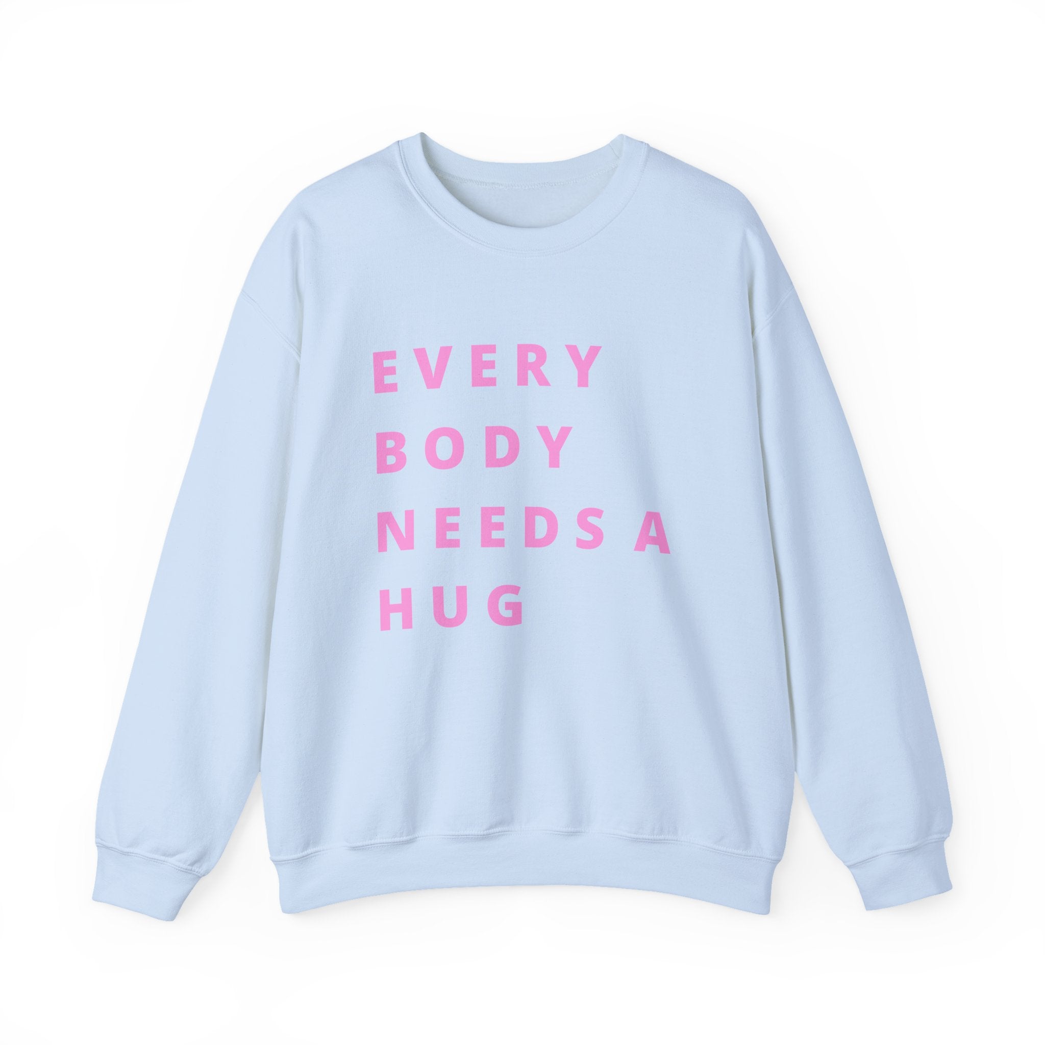 Every Body Needs a Hug Bestie Crew sweatshirt | pink text Crewneck, Positive Message