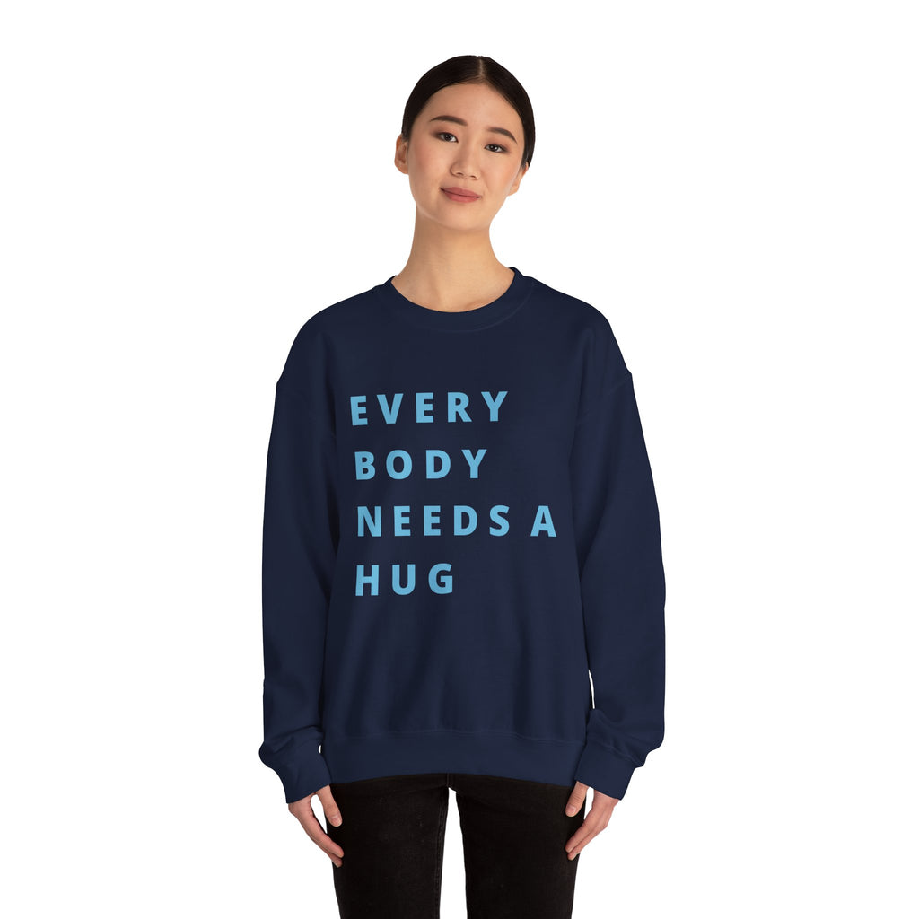 Every Body Needs a Hug Bestie Crew sweatshirt | blue text Crewneck, Positive Message