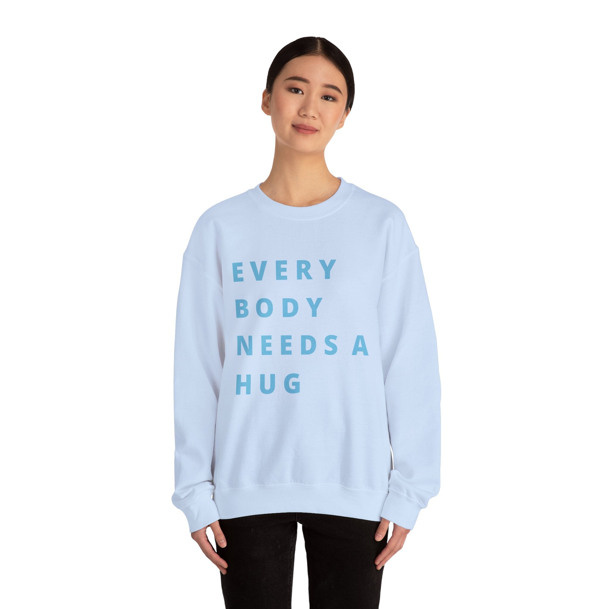 Every Body Needs a Hug Bestie Crew sweatshirt | blue text Crewneck, Positive Message