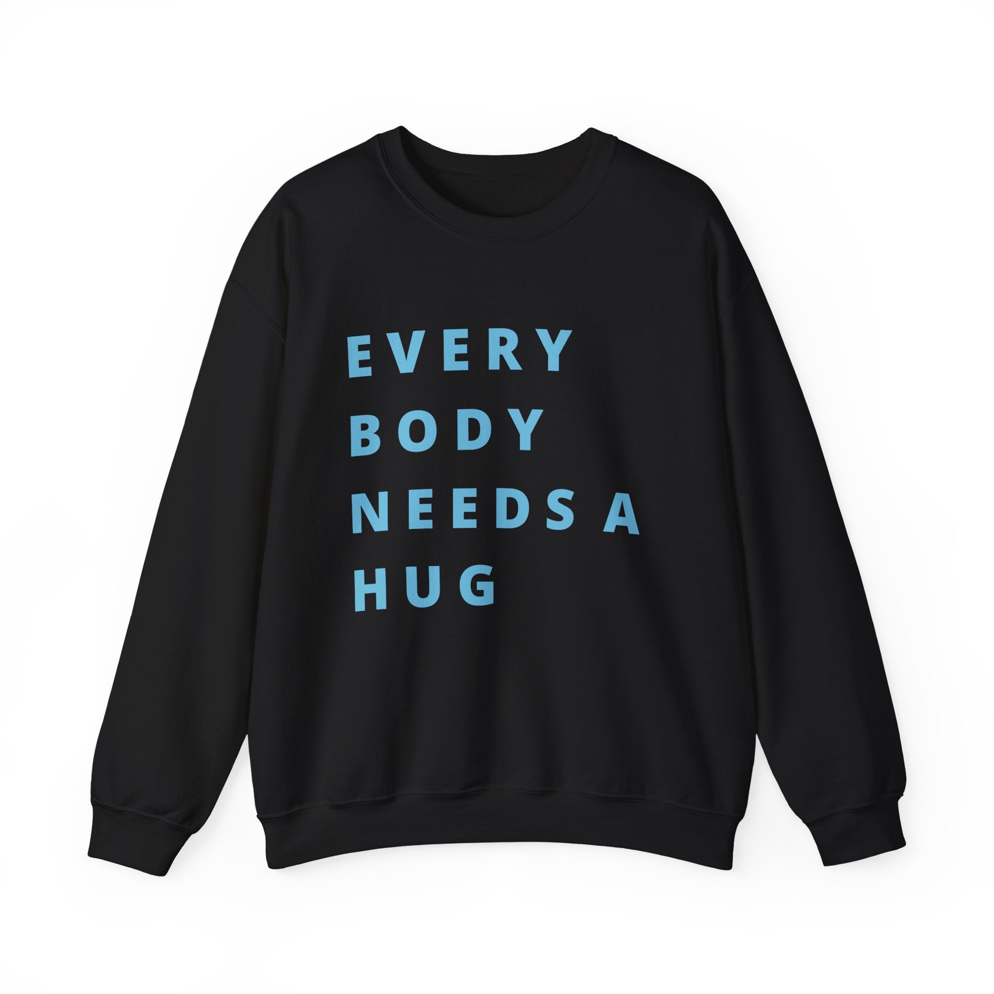 Every Body Needs a Hug Bestie Crew sweatshirt | blue text Crewneck, Positive Message
