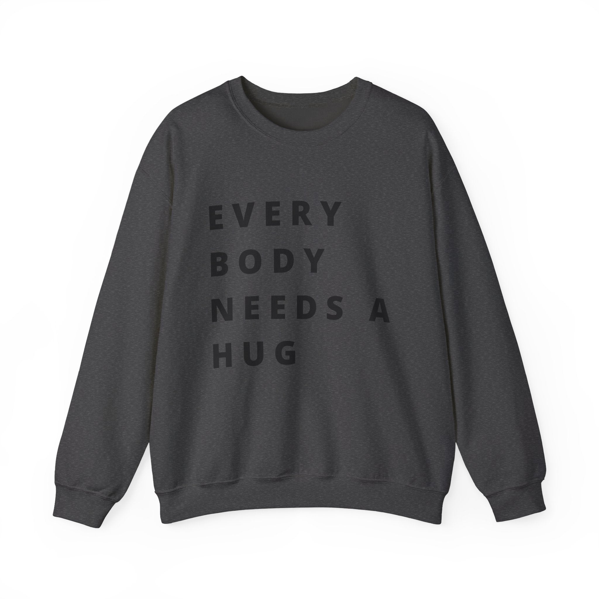 Every Body Needs a Hug Bestie Crew sweatshirt | black text Crewneck, Positive Message