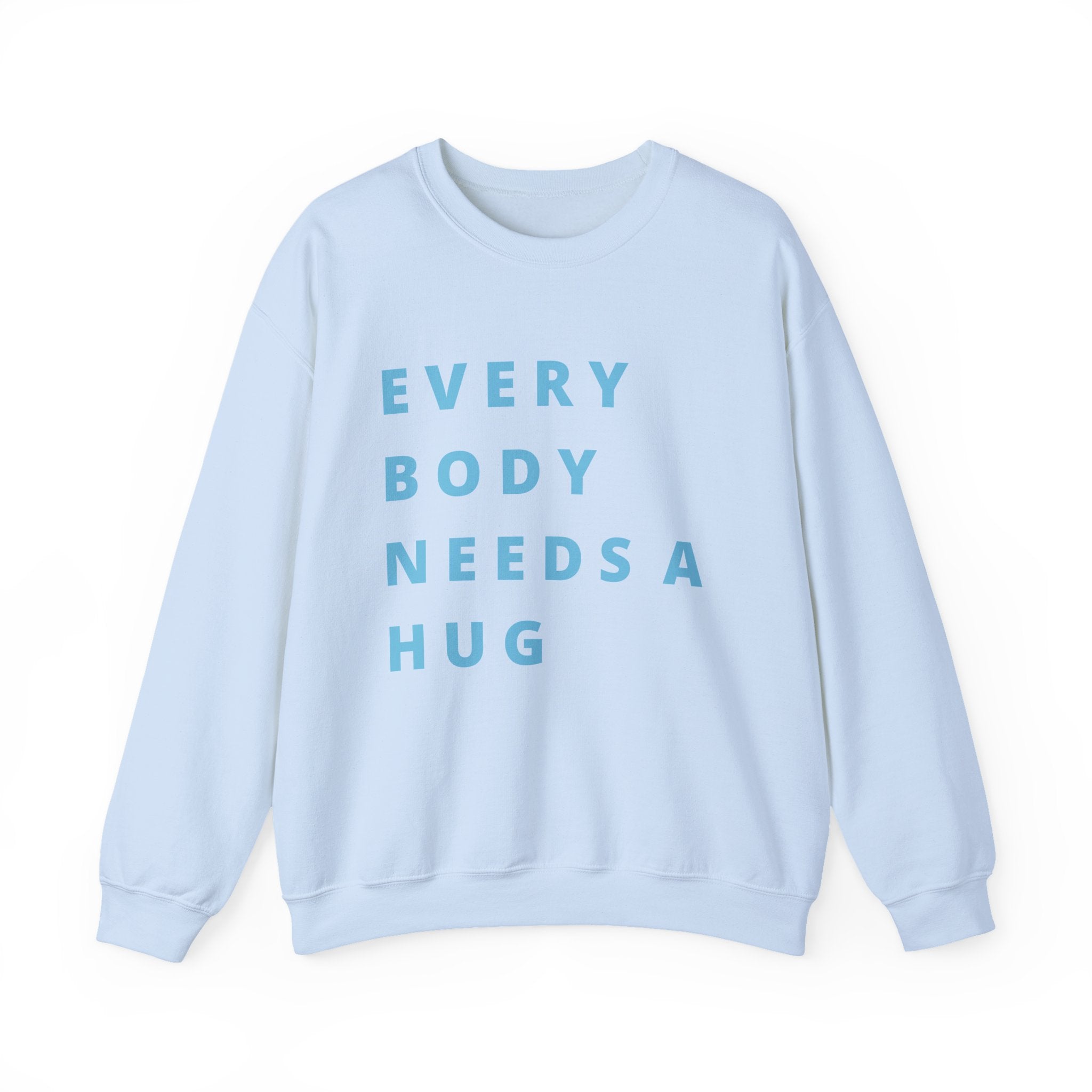 Every Body Needs a Hug Bestie Crew sweatshirt | blue text Crewneck, Positive Message