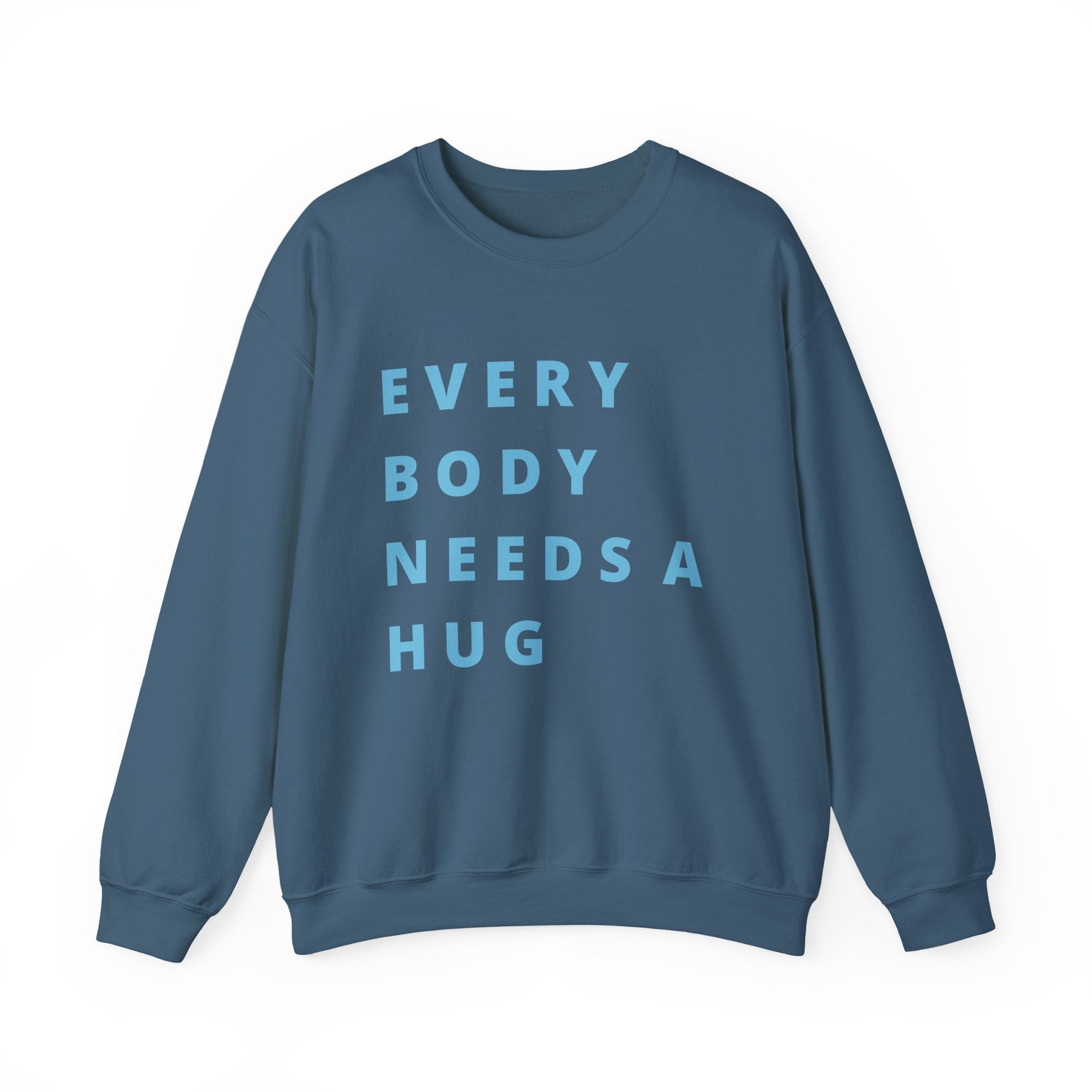 Every Body Needs a Hug Bestie Crew sweatshirt | blue text Crewneck, Positive Message