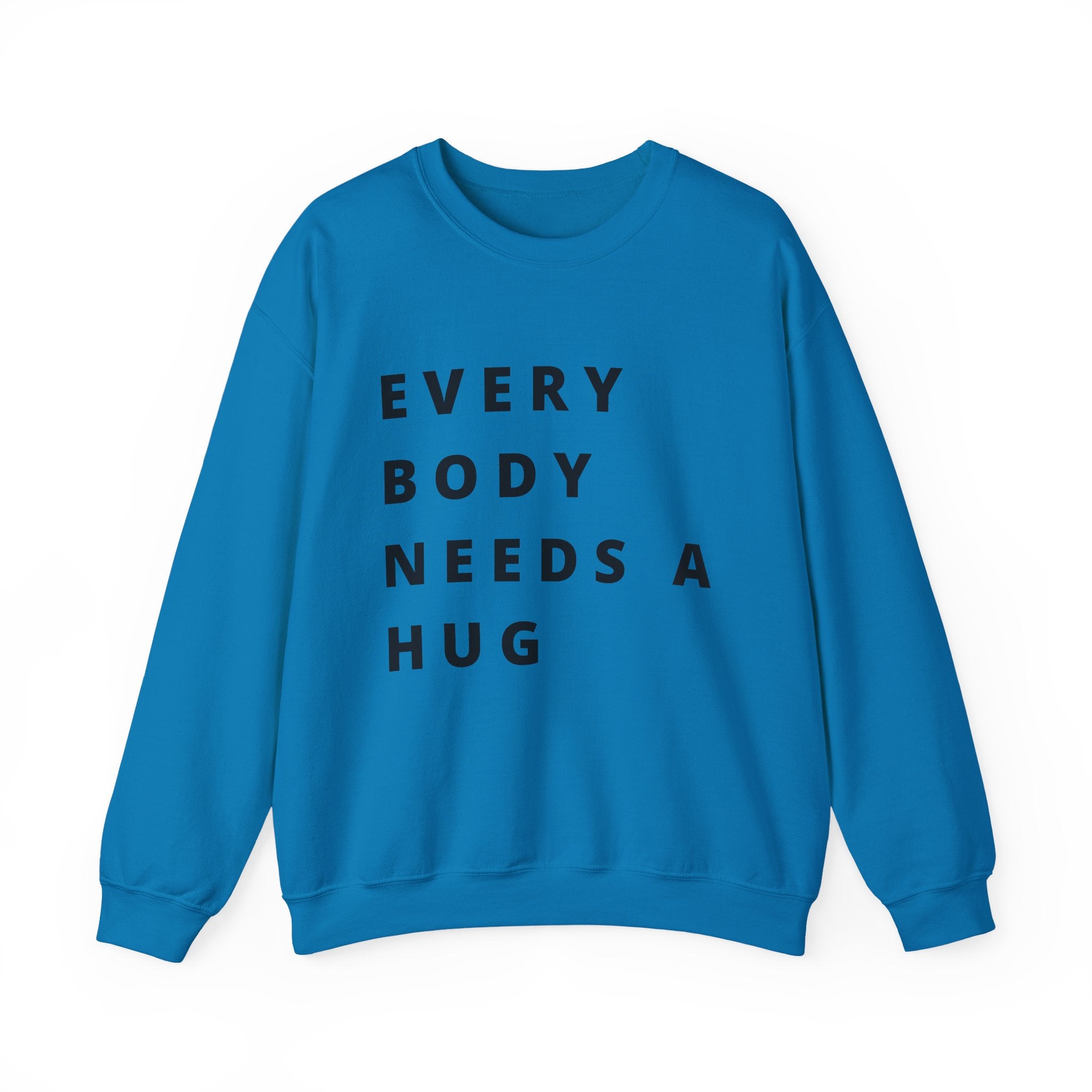 Every Body Needs a Hug Bestie Crew sweatshirt | black text Crewneck, Positive Message