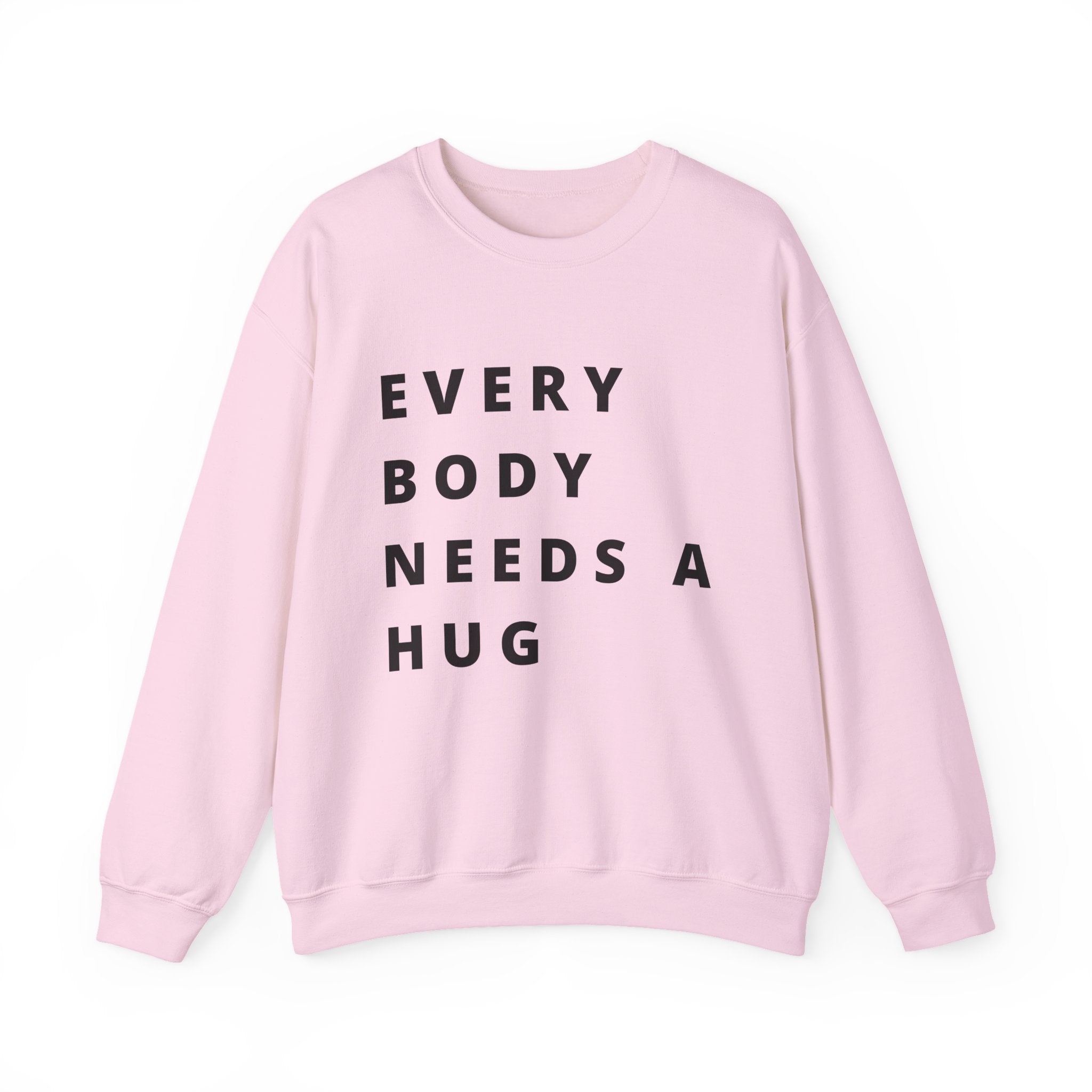 Every Body Needs a Hug Bestie Crew sweatshirt | black text Crewneck, Positive Message