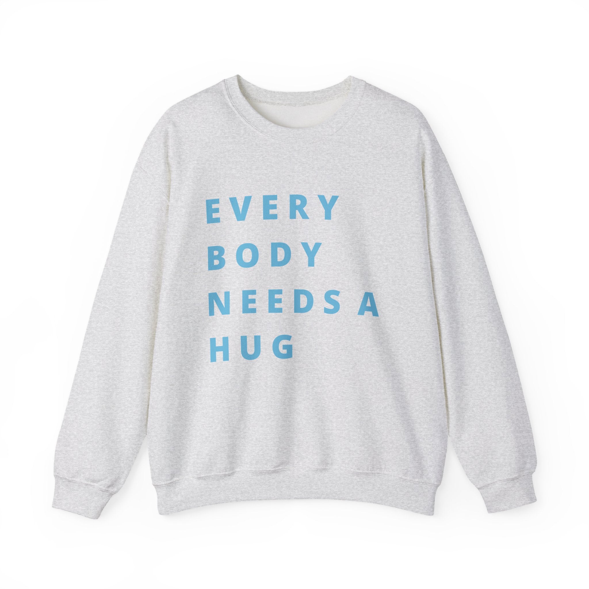 Every Body Needs a Hug Bestie Crew sweatshirt | blue text Crewneck, Positive Message