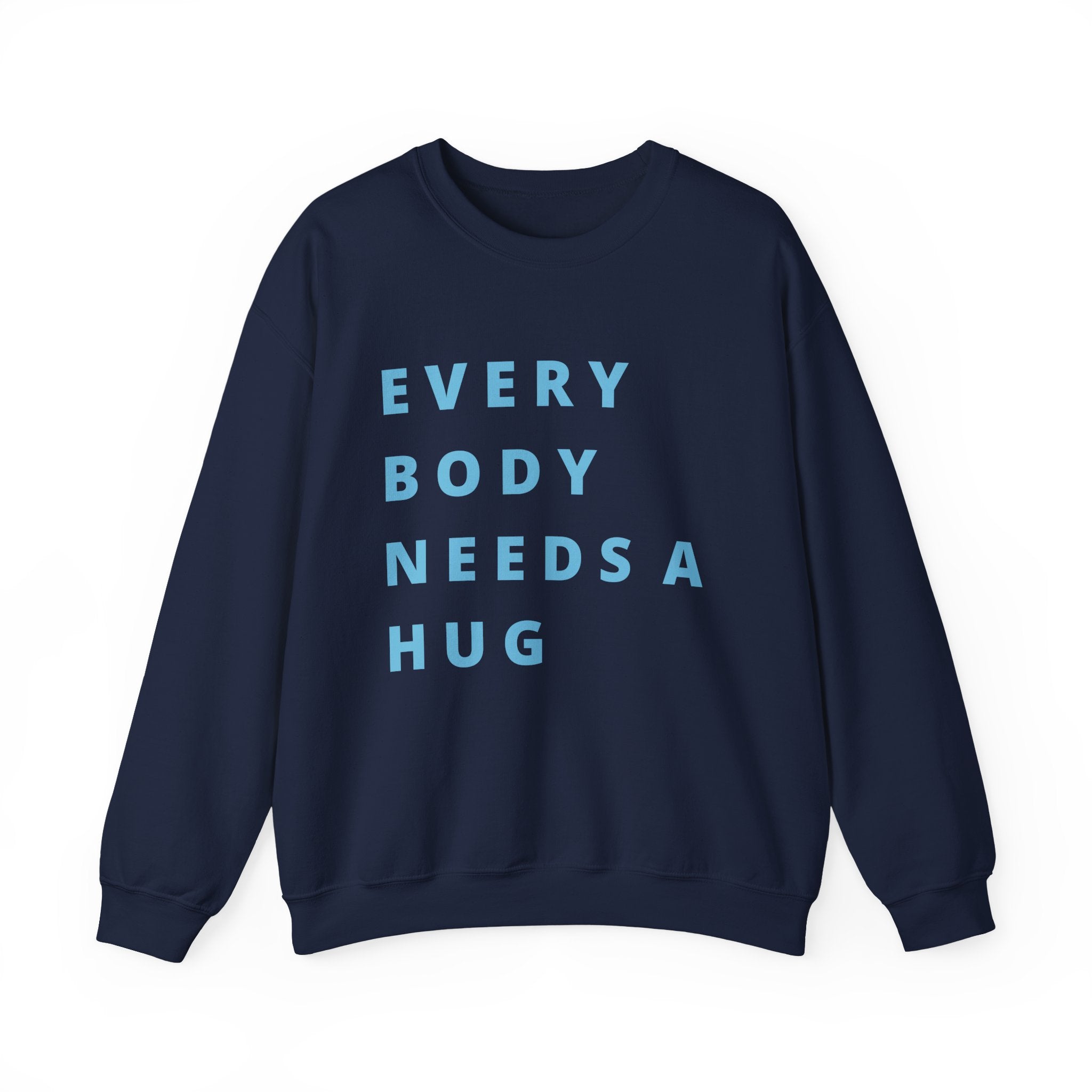 Every Body Needs a Hug Bestie Crew sweatshirt | blue text Crewneck, Positive Message