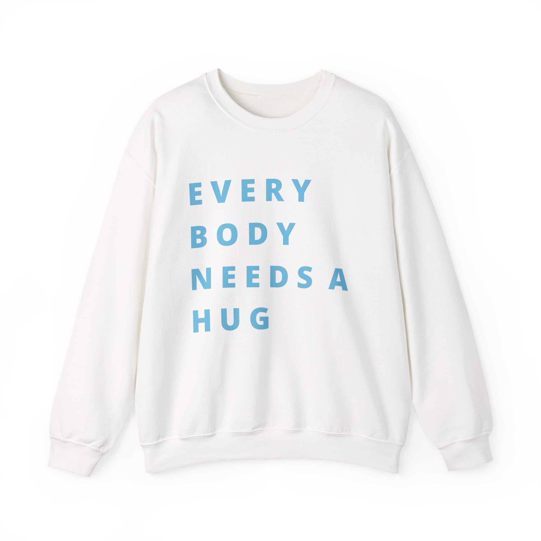 Every Body Needs a Hug Bestie Crew sweatshirt | blue text Crewneck, Positive Message