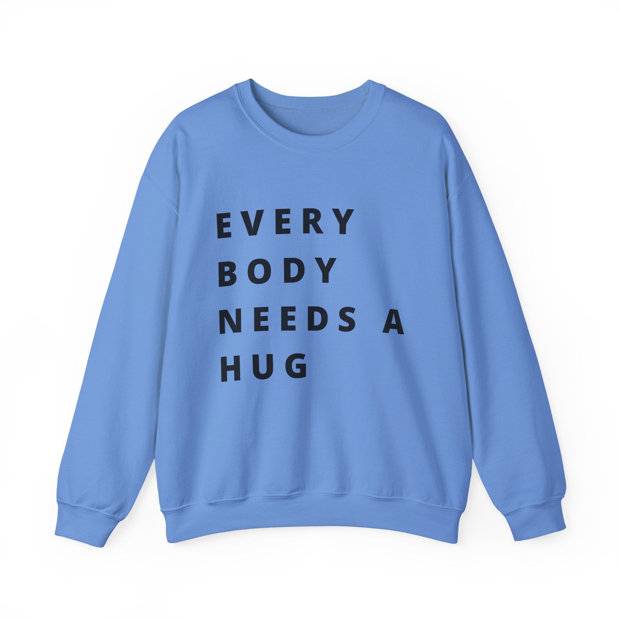Every Body Needs a Hug Bestie Crew sweatshirt | black text Crewneck, Positive Message